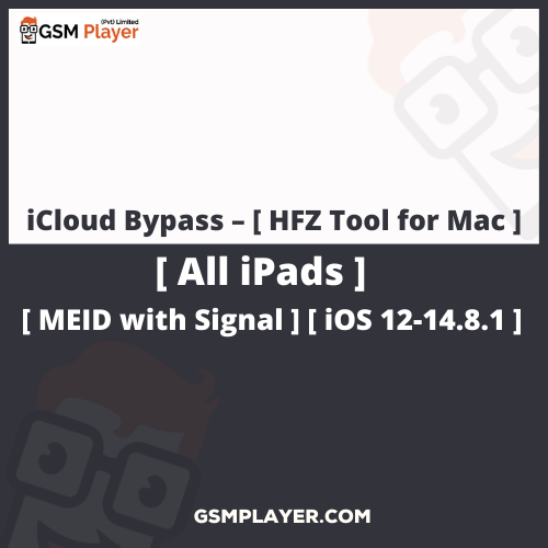 iCloud Bypass - [ HFZ Tool for Mac ] - [ MEID with Signal ] - [ iOS 12-14.8.1 ] - [ All iPads ]