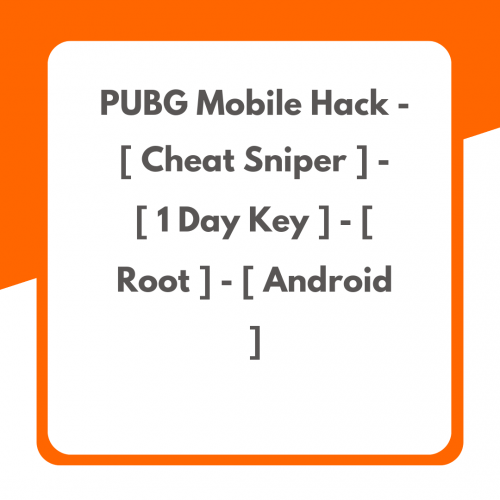 PUBG Mobile Hack – [ Cheat Sniper ] – [ 1 Day Key ] – [ Root ] – [ Android ]