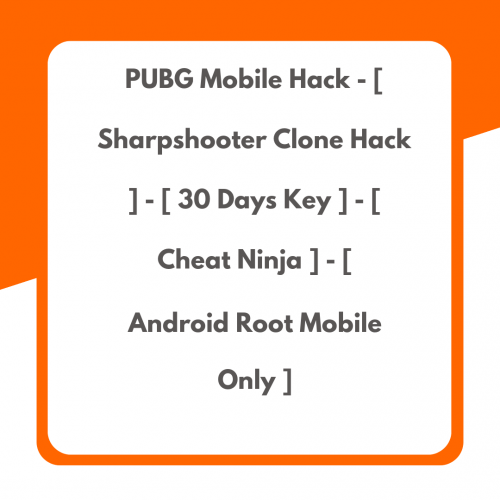PUBG Mobile Hack – [ Sharpshooter Clone Hack ] – [ 30 Days Key ] – [ Cheat Ninja ] – [ Android Root Mobile Only ]