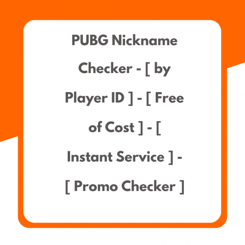 “PUBG Nickname Checker – [ by Player ID ] – [ Free of Cost ]	 – [ Instant Service ] – [ Promo Checker ]”