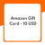 Amazon Gift Card –
  [ 10 USD ]