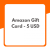 Amazon Gift Card –
  [ 5 USD ]